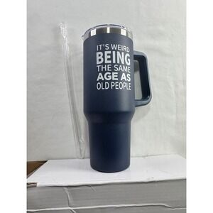 Funny 40oz Insulated Tumbler It's Weird Being The Same Age As Old People Navy
